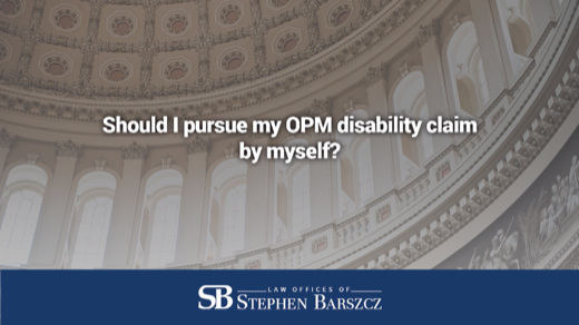 Should I pursue my OPM disability claim by myself?