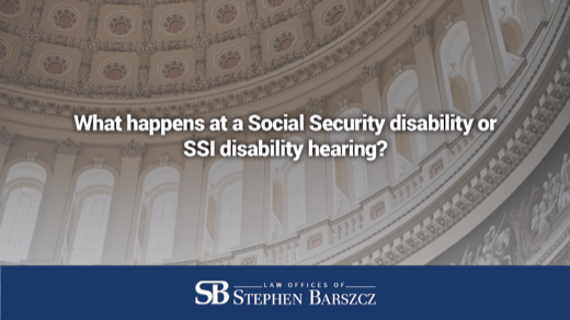 What happens at a Social Security disability or SSI disability hearing?