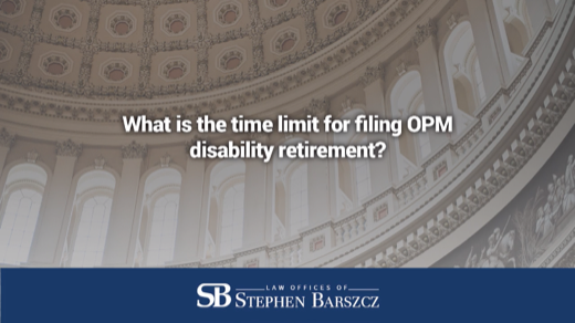 What is the time limit for filing OPM disability retirement?
